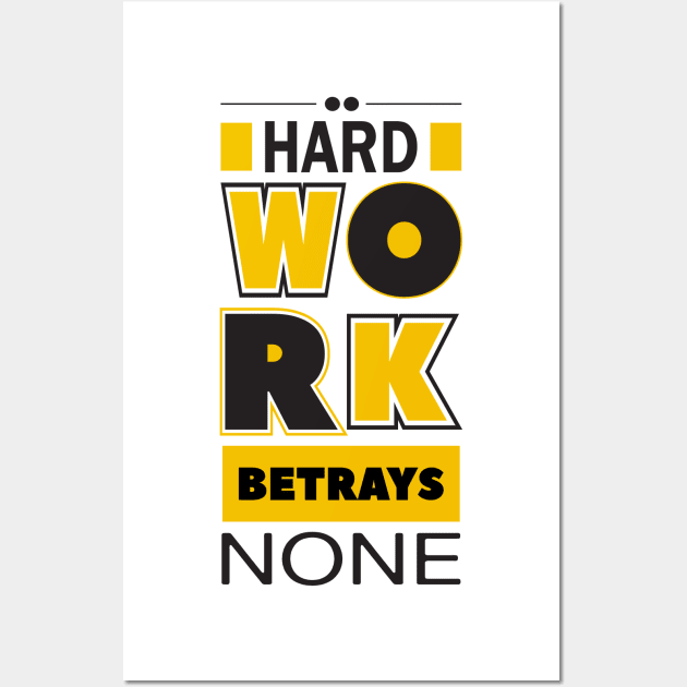 Hard work betrays none Wall Art by Zooha131